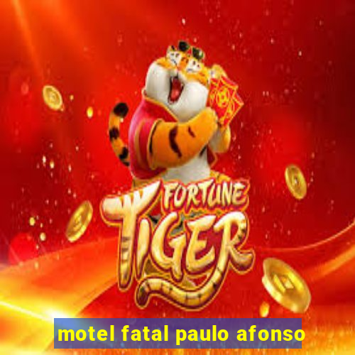 motel fatal paulo afonso